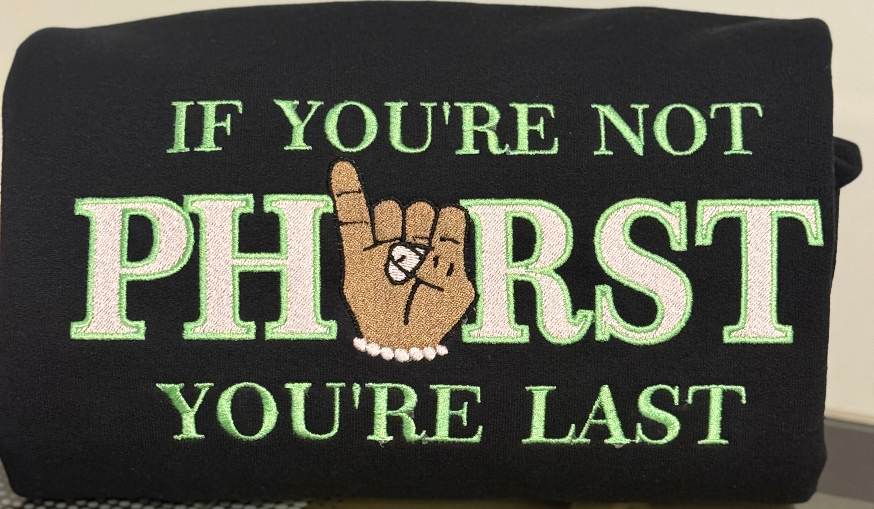 “If You’re Not Phirst, You’re Last” Embroidered Crewneck